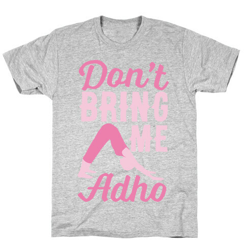 Don't Bring Me Adho T-Shirt