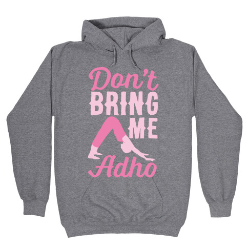 Don't Bring Me Adho Hooded Sweatshirt
