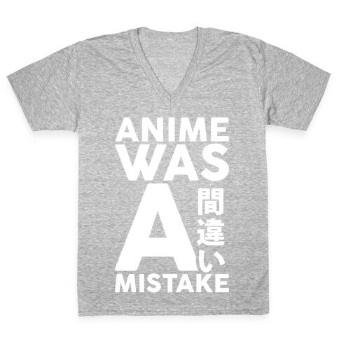 Anime Was A Mistake V-Neck Tee Shirt