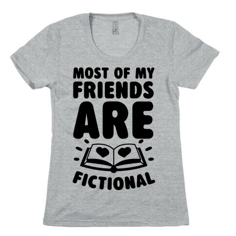Most Of My Friends Are Fictional Womens T-Shirt