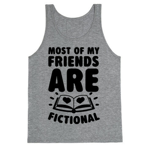 Most Of My Friends Are Fictional Tank Top