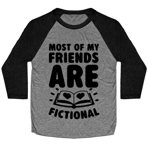 Most Of My Friends Are Fictional Baseball Tee