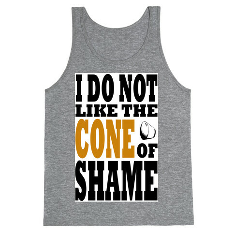 I Do Not Like The Cone of Shame Tank Top