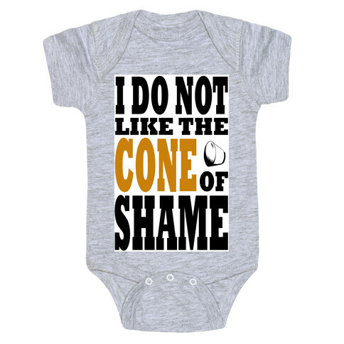 I Do Not Like The Cone of Shame Baby One-Piece