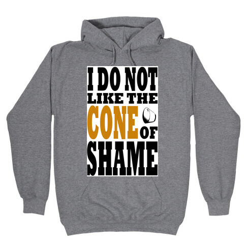 I Do Not Like The Cone of Shame Hooded Sweatshirt