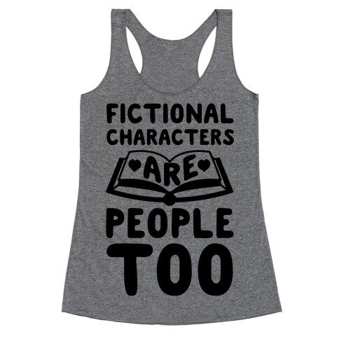 Fictional Characters Are People Too Racerback Tank Top