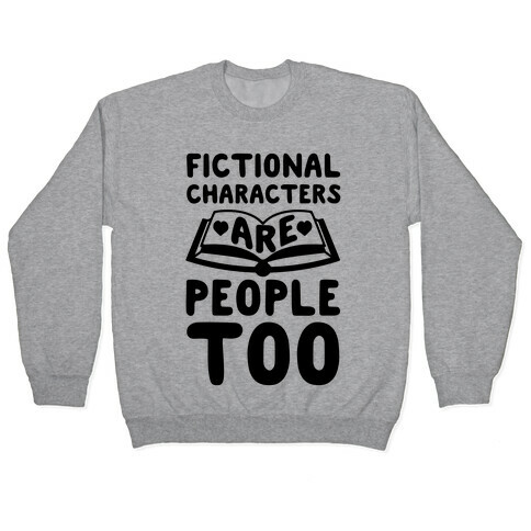 Fictional Characters Are People Too Pullover