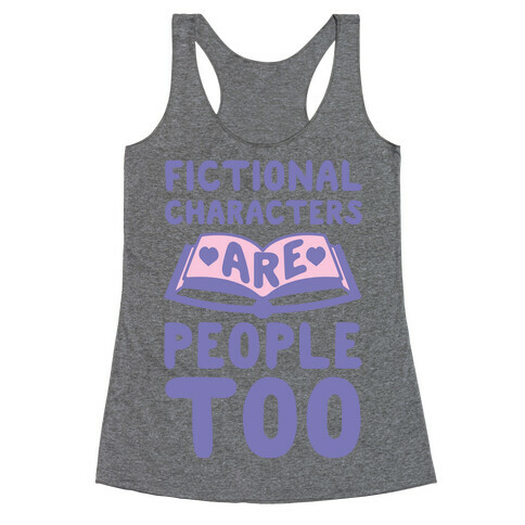 Fictional Characters Are People Too Racerback Tank Top