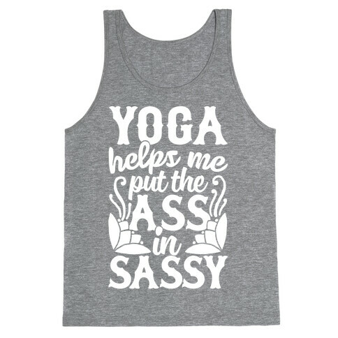 Yoga Helps Me Put The Ass In Sassy Tank Top