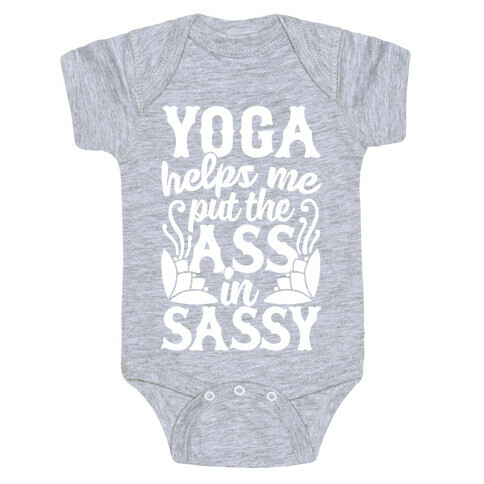 Yoga Helps Me Put The Ass In Sassy Baby One-Piece