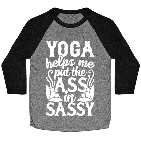 Yoga Helps Me Put The Ass In Sassy Baseball Tee