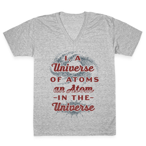 I, a Universe of Atoms, an Atom in the Universe V-Neck Tee Shirt