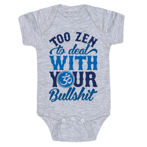 Too Zen To Deal With Your Bullshit Baby One-Piece