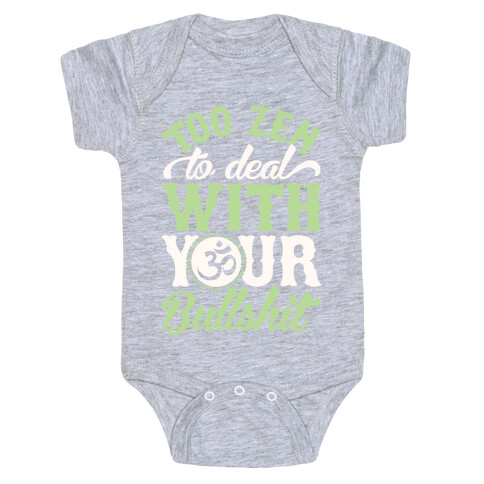 Too Zen To Deal With Your Bullshit Baby One-Piece