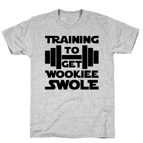 Training To Get Wookie Swole T-Shirt