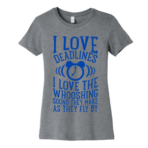 I Love Deadlines Womens T-Shirt