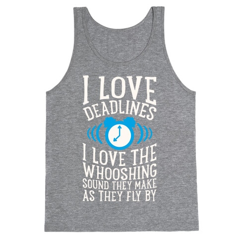 I Love Deadlines Tank Top