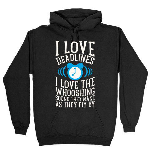 I Love Deadlines Hooded Sweatshirt