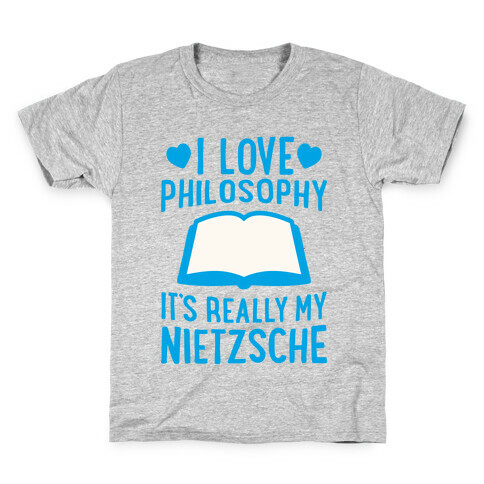 I Love Philosophy (It's Really My Nietzsche) Kids T-Shirt