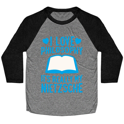 I Love Philosophy (It's Really My Nietzsche) Baseball Tee