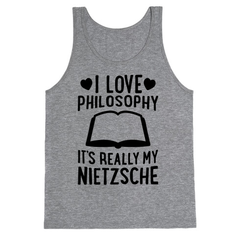 I Love Philosophy (It's Really My Nietzsche) Tank Top