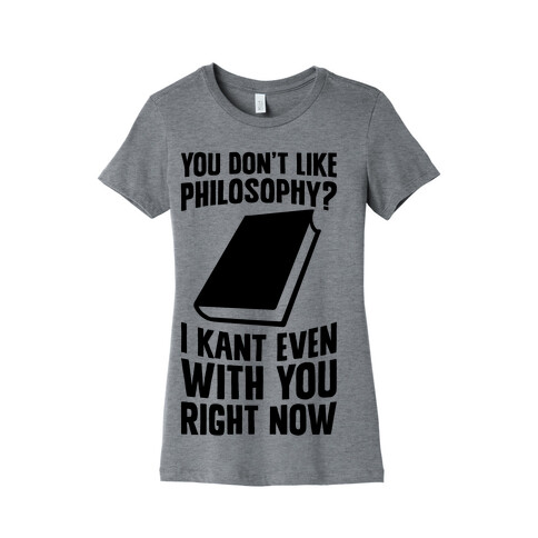 I Kant Even Womens T-Shirt