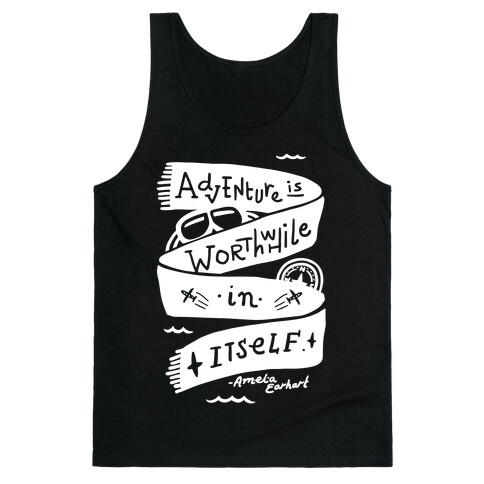 Adventure Is Worthwhile In Itself Tank Top