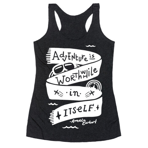 Adventure Is Worthwhile In Itself Racerback Tank Top