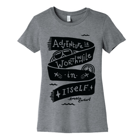 Adventure Is Worthwhile In Itself Womens T-Shirt