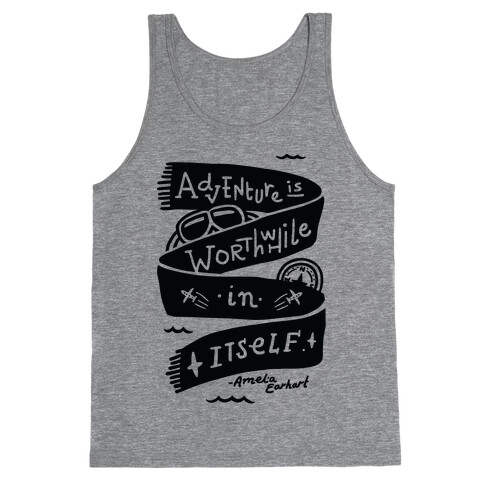 Adventure Is Worthwhile In Itself Tank Top