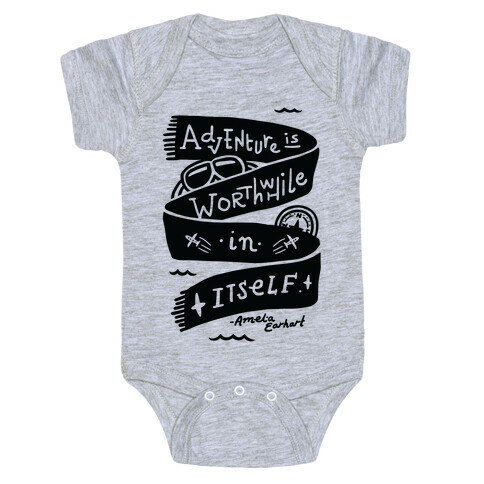 Adventure Is Worthwhile In Itself Baby One-Piece