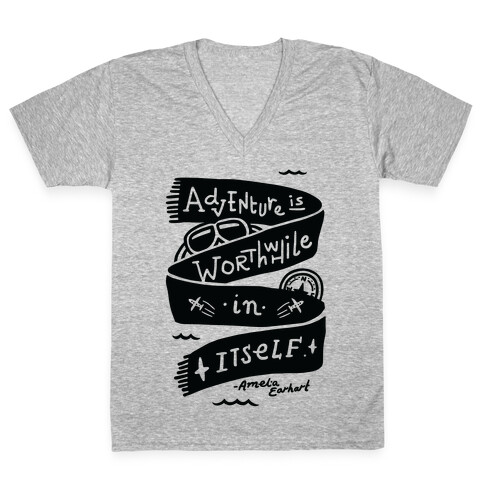 Adventure Is Worthwhile In Itself V-Neck Tee Shirt