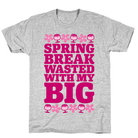 Spring Break Wasted With My Big T-Shirt