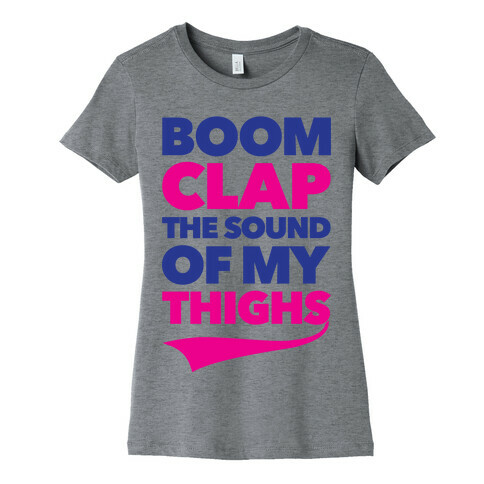 Boom Clap The Sound Of My Thighs Womens T-Shirt