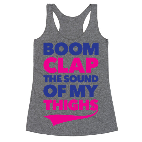 Boom Clap The Sound Of My Thighs Racerback Tank Top