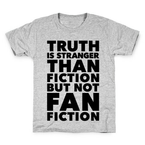 Truth Is Stranger Than Fiction But Not Fanfiction Kids T-Shirt