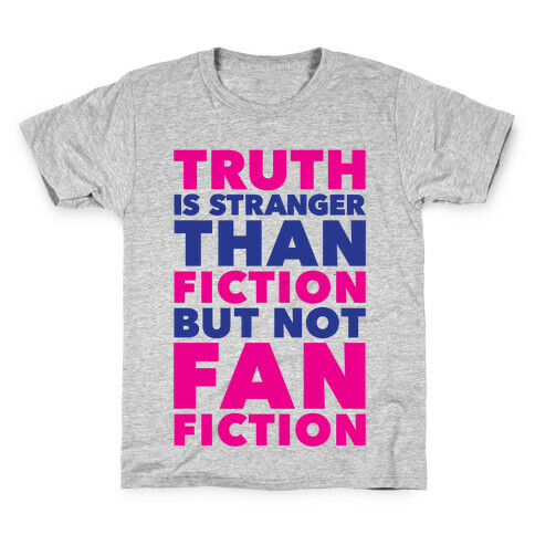 Truth Is Stranger Than Fiction But Not Fanfiction Kids T-Shirt