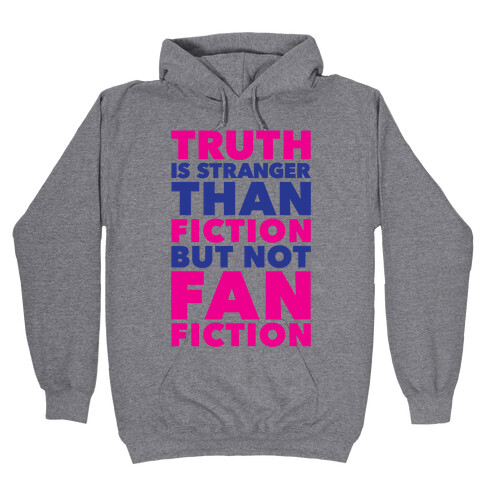 Truth Is Stranger Than Fiction But Not Fanfiction Hooded Sweatshirt