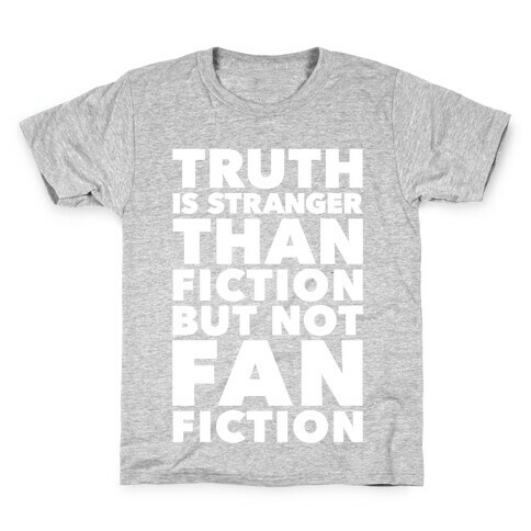 Truth Is Stranger Than Fiction But Not Fanfiction Kids T-Shirt