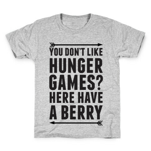 You Don't Like Hunger Games? Here Have A Berry Kids T-Shirt