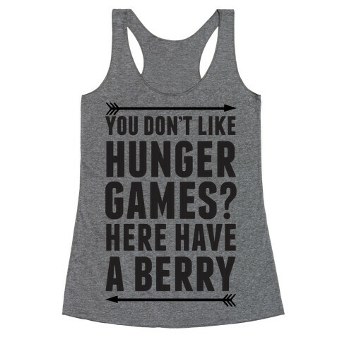 You Don't Like Hunger Games? Here Have A Berry Racerback Tank Top