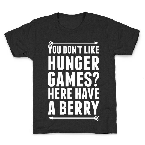 You Don't Like Hunger Games? Here Have A Berry Kids T-Shirt