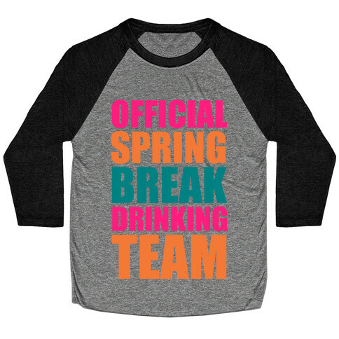 Official Spring Break Drinking Team Baseball Tee