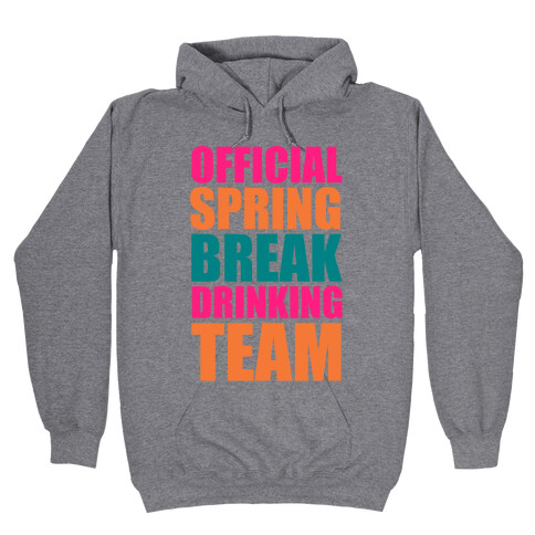 Official Spring Break Drinking Team Hooded Sweatshirt