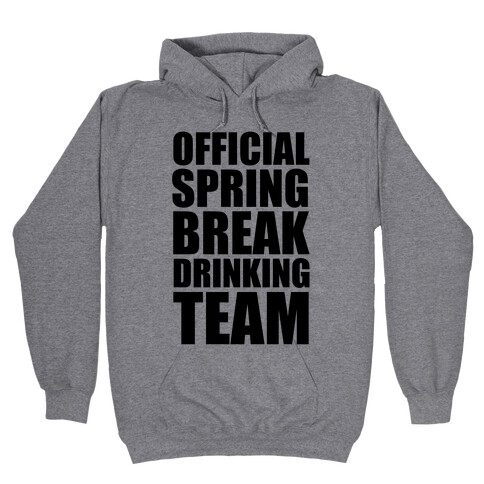 Official Spring Break Drinking Team Hooded Sweatshirt