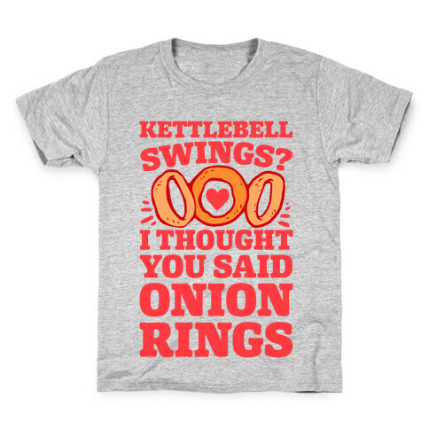 Kettlebell Swings? I Thought You Said Onion Rings Kids T-Shirt