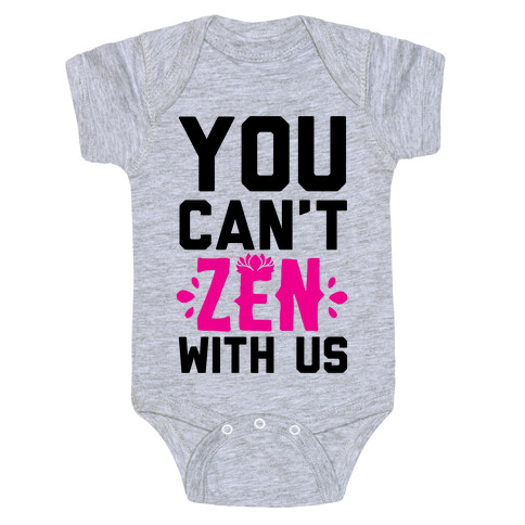 You Can't Zen With Us Baby One-Piece
