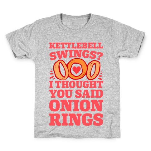 Kettlebell Swings? I Thought You Said Onion Rings Kids T-Shirt