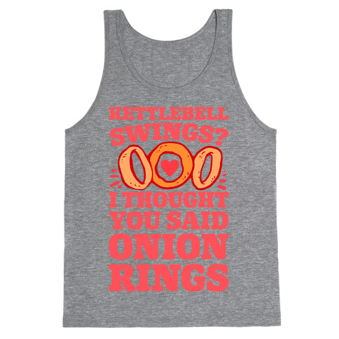 Kettlebell Swings? I Thought You Said Onion Rings Tank Top
