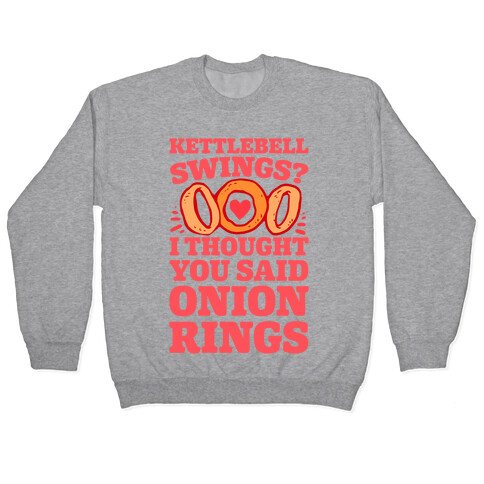 Kettlebell Swings? I Thought You Said Onion Rings Pullover